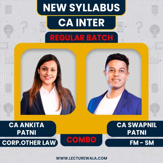 CA Ankita Patni Corp. & other Laws & CA Swapnil Patni FM - SM Regular Online Combo Classes For CA Inter CA Ankita Patni Corp. & other Laws & CA Swapnil Patni FM - SM Regular Online Combo Classes For CA Inter