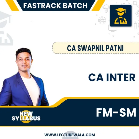 CA Inter FM-SM New Syllabus fastrack Classes By CA Swapnil Patni : Online Classes 