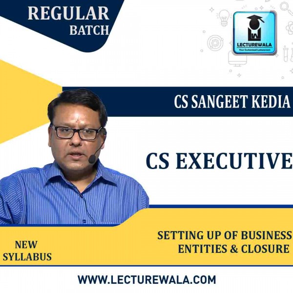 CS Executive Setting Up of Business Entities & Closure Regular Course : Video Lecture + Study Material By CS Sangeet Kedia (For Dec 2021 & Onwards)