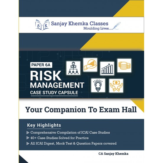CA FINAL RISK MANAGEMENT COMPREHENSIVE +CASE STUDY CAPSULE BOOK BY CA SANJAY KHEMKA  (For / NOV 2023 )