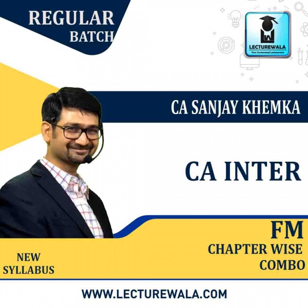 CA Inter Financial Management Chapter Wise Combo 1 Regular Course : Video Lecture + Study Material by CA Sanjay Khemka (For May 2021)