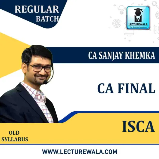 CA Final ISCA Old Syllabus Regular Course : Video Lecture + Study Material By CA Sanjay Khemka (For May 2021)