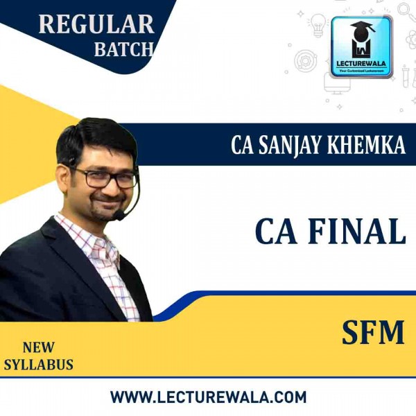 CA Final SFM (Google Drive) New Syllabus Regular Course : Video Lecture + Study Material By CA Sanjay Khemka : Online Class
