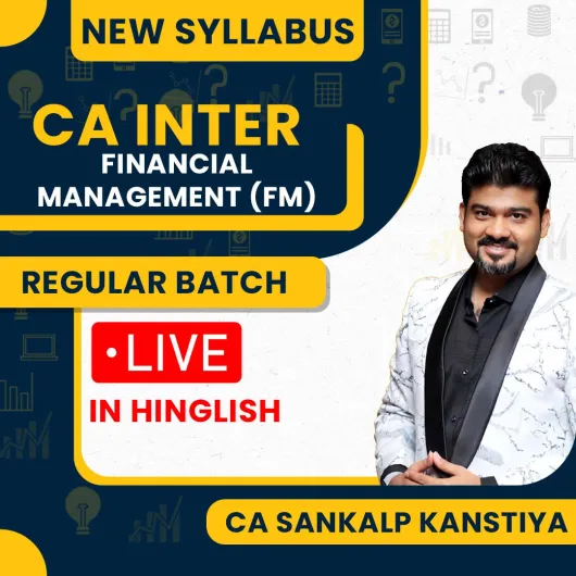 CA Sankalp Kanstiya Financial Management (FM) Regular Live Online Classes For CA Inter