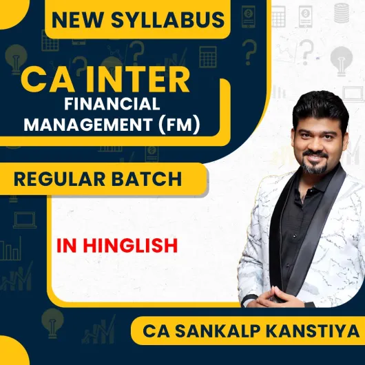 CA Sankalp Kanstiya Financial Management (FM) Regular Online Classes For CA Inter