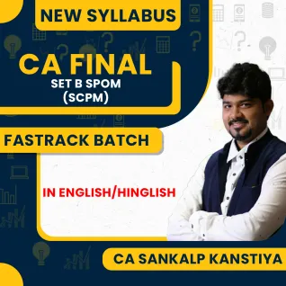 CA Final Set B SPOM (SCPM) Fastrack 40 hours batch By CA Sankalp Kanstiya CA Final Set B SPOM (SCPM) Fastrack 40 hours batch By CA Sankalp Kanstiya