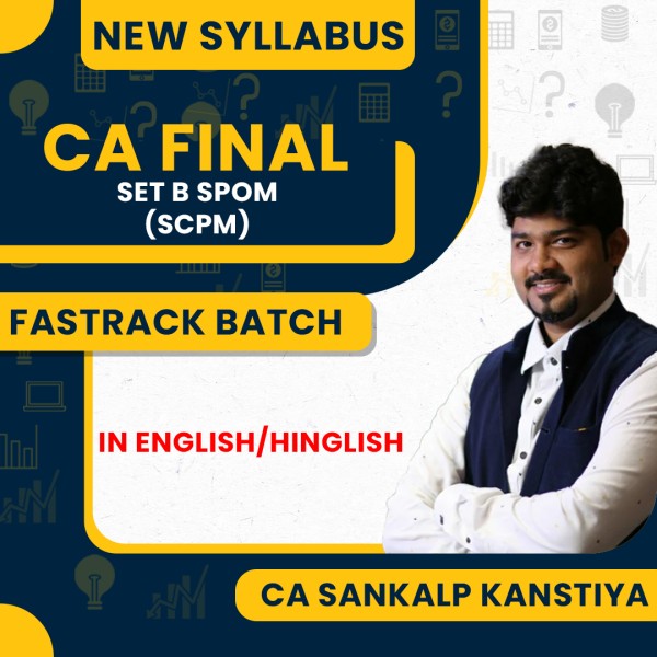 CA Final Set B SPOM (SCPM) Fastrack 40 hours batch By CA Sankalp Kanstiya