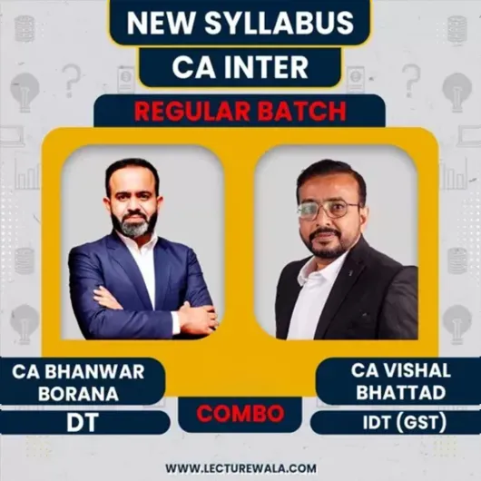 CA Bhanwar Borana Direct Tax & CA Vishal Bhattad Indirect Tax Regular Live Online Combo Classes For CA Inter