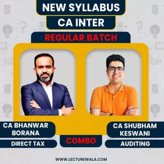 CA Bhanwar Borana Direct Tax & CA Shubham Keswani Auditing & Ethics Regular Online Combo Classes For CA Inter