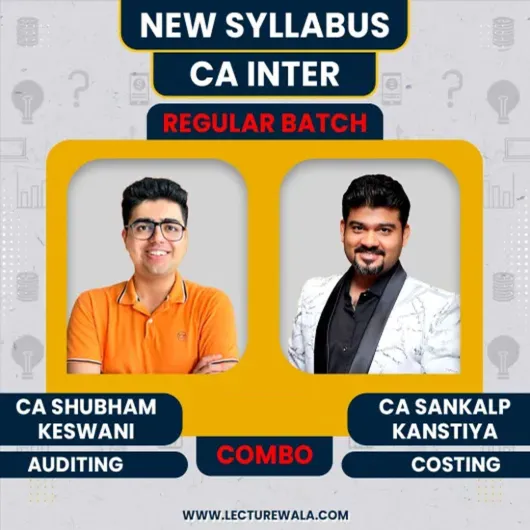 CA Sankalp Kanstiya Costing & CA Shubham Keswani Auditing Regular Batch For CA INTER : Online Classes