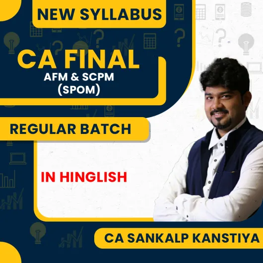 CA Sankalp Kanstiya Advanced Financial Management (AFM) & SCPM (SPOM ) Regular Online Combo Classes For CA Final