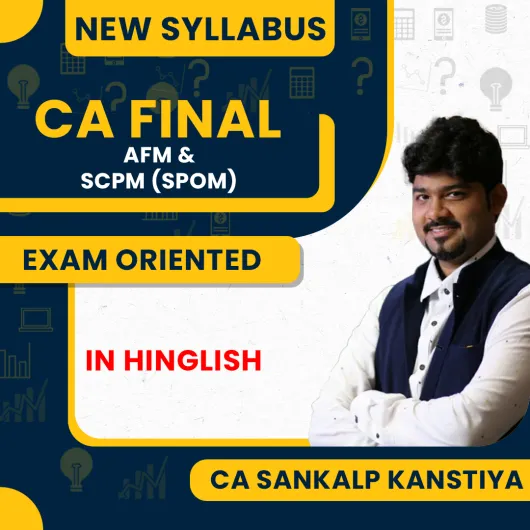 Sankalp Kanstiya Advanced Financial Management (AFM) & SCPM (SPOM )Exam Oriented Online Combo Classes In Hinglish For CA Final