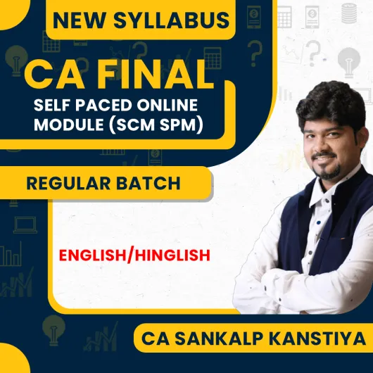 CA Sankalp Kanstiya Self Paced Online Module (SCM SPM) Regular Online Classes For CA Final