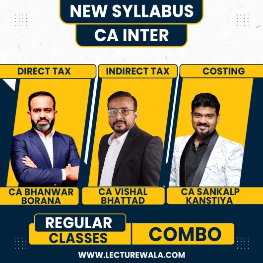 CA Inter Cost and Management Accounting & Taxation Regular Batch By CA Bhanwar Borana, CA Sankalp kanstiya & CA Vishal Bhattad : Online / Pen drive Classes