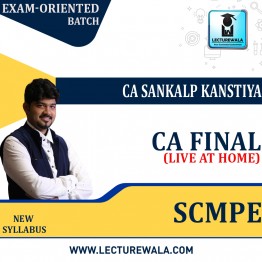 CA Final SCMPE Exam-oriented 100% Fresh Live at Home June 2023 Batch By CA Sankalp Kanstiya: Live Online Classes