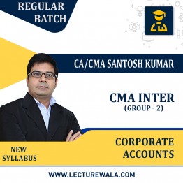 CMA Inter Group -2 Corporate Accounts Regular Course New Syllabus By CA Santosh Kumar: Pendrive / Online Classes.
