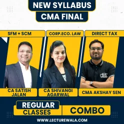 CA Satish Jalan SFM + SCM & CA Shivangi Agarwal Law & CMA Akshay Sen DT Regular Combo Classes For CMA Final 