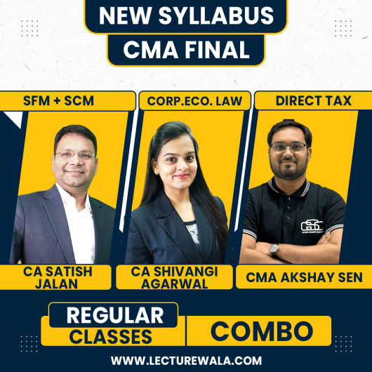CA Satish Jalan SFM + SCM & CA Shivangi Agarwal Law & CMA Akshay Sen DT Regular Combo Classes For CMA Final CA Satish Jalan SFM + SCM & CA Shivangi Agarwal Law & CMA Akshay Sen DT Regular Combo Classes For CMA Final