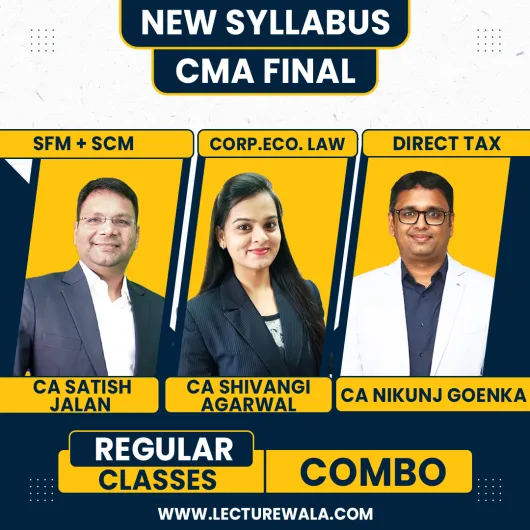 CA Satish Jalan SFM + SCM & CA Shivangi Agarwal Law & CA Nikunj Goenka DT Regular Combo Classes For CMA Final 