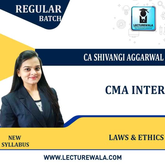 CMA Inter Laws & Ethics (2016 Syllabus) Regular Course By CA Shivangi Aggarwal: Online Classes.