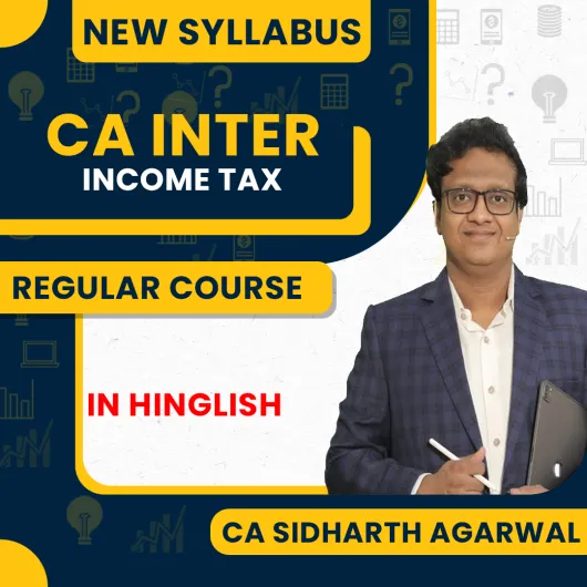 CA Siddharth Agarwal Income Tax Regular Classes For CA Inter Online Classes