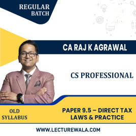 CS Professional Old Syllabus Module III Paper 9.5 – Direct Tax Laws &amp; Practice Regular Classes by CA Raj K Agrawal : Pen Drive / Online Classes