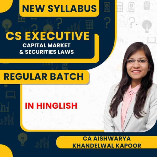 CA Aishwarya Khandelwal Kapoor Module II New Syllabus Capital Market & Securities Laws Regular Online Classes For CS Executive