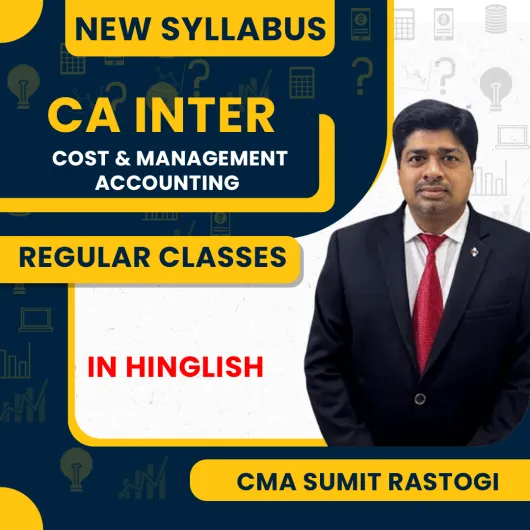 CMA Sumit Rastogi Cost & Management Accounting Regular Batch For CA Inter CMA Sumit Rastogi Cost & Management Accounting Regular Batch For CA Inter