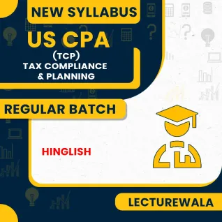 US CPA - Tax Compliance and Planning (TCP) Regular Course By Lecturewala