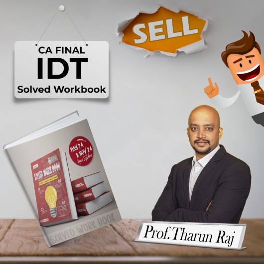 CA Final New Syllabus IDT Solved Workbook By Prof. Tharun Raj: Online Study Material