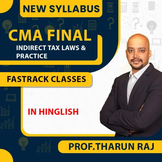 CMA Final New Syllabus Indirect Tax Laws & Practice Fastrack Classes By Prof.Tharun Raj : Pen Drive / Online Classes