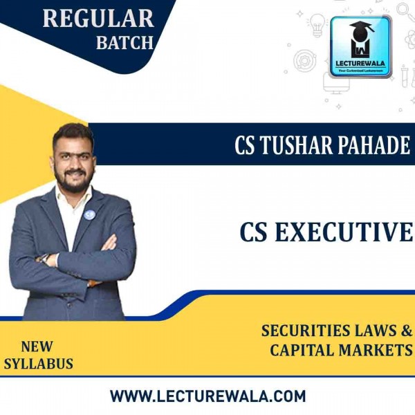CS Executive Securities Laws & Capital Markets New Syllabus Regular Course : Video Lecture + Study Material By CS Tushar Pahade (DEC 2021 / JUNE 2022)