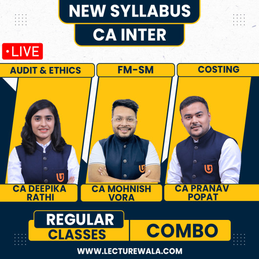 CA Inter New Syllabus Group-2 Live Batch with Backup By CA Monish Vora, CA Pranav Popat & CA Deepika Rathi