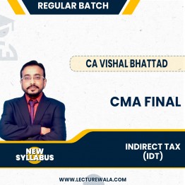 CMA Final Indirect Tax IDT by CA Vishal Bhattad