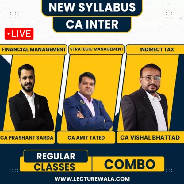 CA Vishal Bhattad GST & CA Prashant Sarda FM & CA Amit Tated SM Regular Live Streaming online Combo Classes For CA Inter 