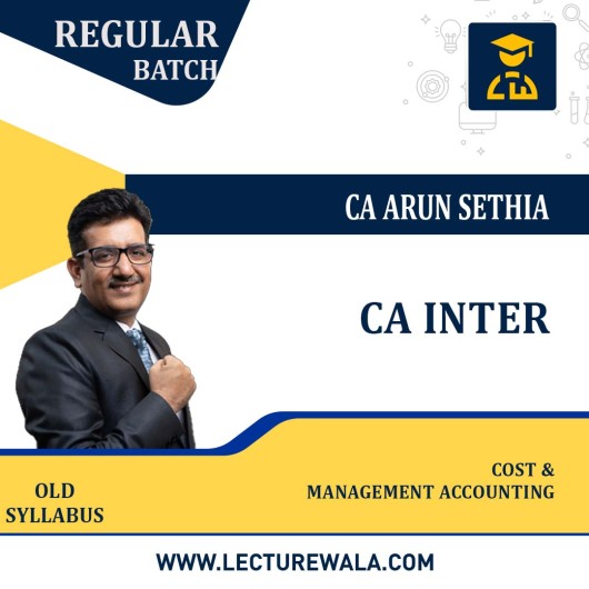 CA Inter Cost and Management Accounting Regular Course By CA Arun Setia : Online classes.