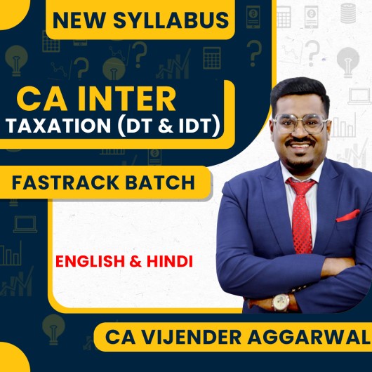 CA Vijender Aggarwal Taxation (DT & IDT) Fastrack Online Classes For CA Inter: Online Classes