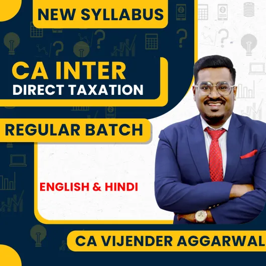 CA Vijender Aggarwal Direct Taxation Regular Online Classes For CA Inter: Online Classes