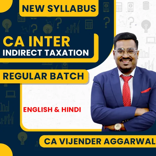 CA Vijender Aggarwal Indirect Taxation Regular Online Classes For CA Inter: Online Classes