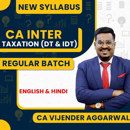 CA Vijender Aggarwal Taxation (DT & IDT) Regular Online Classes For CA Inter: Online Classes