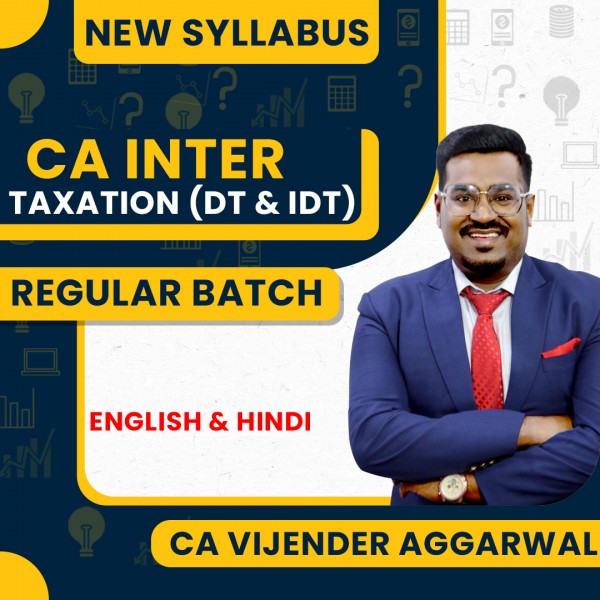 CA Vijender Aggarwal Taxation (DT & IDT) Regular Live Classes For CA Inter: Online Classes