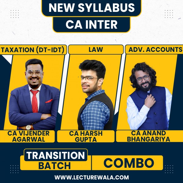 CA Vijender Aggarwal & CA Harsh Gupta & CA Anand Bhangariya Group-1 Combo Transition-Batch For CA Inter: Online Classes