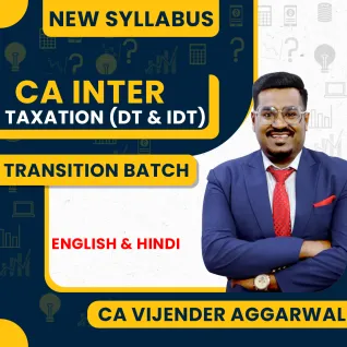 CA Vijender Aggarwal Taxation (DT & IDT) Transition-Batch Online Classes For CA Inter: Online Classes CA Vijender Aggarwal Taxation (DT & IDT) Transition-Batch Online Classes For CA Inter: Online Classes