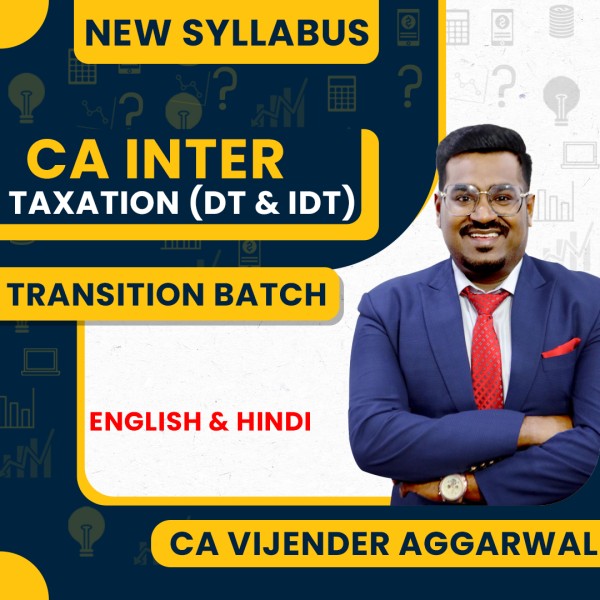 CA Vijender Aggarwal Taxation (DT & IDT) Transition-Batch Online Classes For CA Inter: Online Classes