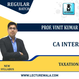 CA Inter Taxation Regular Course : Video Lecture + Study Material By Prof. Vinit Kumar (For May/Nov 2023) CA Inter Taxation Regular Course : Video Lecture + Study Material By Prof. Vinit Kumar (For May/Nov 2023)