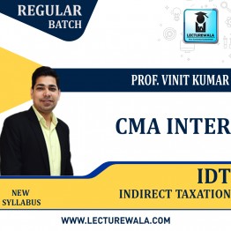 CMA Inter Indirect Taxation Regular Course : Video Lecture + Soft Copy By Prof. Vinit Kumar (For Dec 2022 & June 2023)