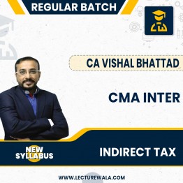 CMA Inter Indirect Tax IDT Regular In-Depth Batch by CA Vishal Bhattad : Online Clsses