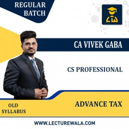 CS Professional Advance Tax New Recording Batch Regular Course By CA Vivek Gaba : Online classes
