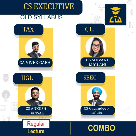 CS Executive Combo (Tax + JIGL + SBEC + CL) Latest Recording Regular Course By VG Study Hub : Online Classes