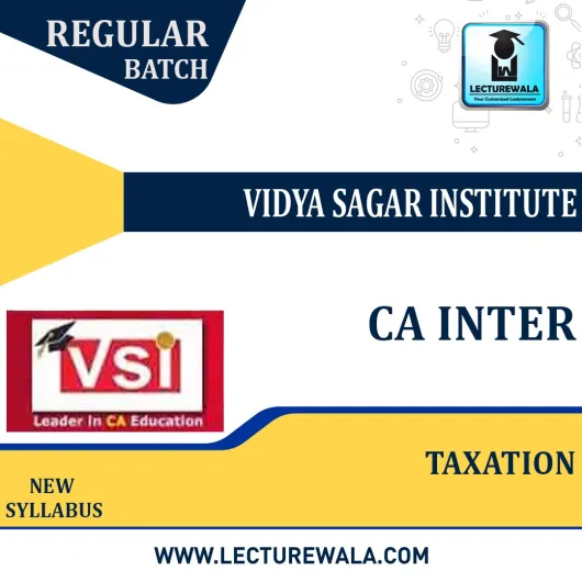 CA Inter Taxation (Paper-4) New Syllabus Regular Course : Video Lecture + Study Material by VSI (For May 2022 Nov. 2022)